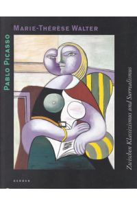 Pablo Picasso und Marie-Thérèse Walter. Zwischen Klassizismus und Surrealismus.