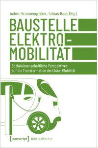 Baustelle Elektromobilität  - Sozialwissenschaftliche Perspektiven auf die Transformation der (Auto-)Mobilität