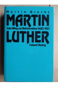 Martin Luther; [Bd. 1]. , Sein Weg zur Reformation : 1483 - 1521