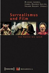 Surrealismus und Film: Von Fellini bis Lynch (Medienumbrüche)