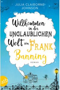 Willkommen in der unglaublichen Welt von Frank Banning: Roman