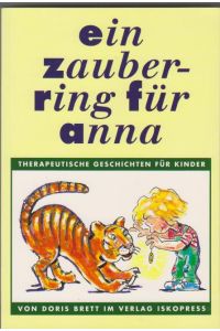 Ein Zauberring für Anna: therapeutische Geschichten für Kinder von 3 bis 8 Jahren.   - [Aus dem Engl. von Alrun Kerksiek]