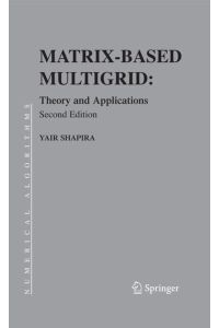 Matrix-Based Multigrid: Theory and Applications.   - (=Numerical Methods and Algorithms; Vol. 2).
