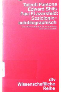 Soziologie autobiographisch.   - drei kritische Berichte zur Entwicklung einer Wissenschaft.