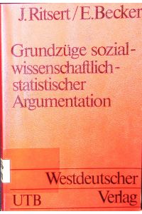 Grundzüge sozialwissenschaftlich-statistischer Argumentation.   - eine Einführung in statistische Methoden.