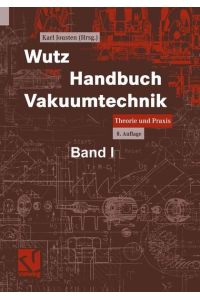 Wutz Handbuch Vakuumtechnik: Theorie und Praxis.