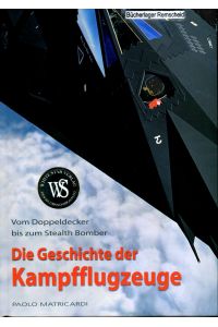 Die Geschichte der Kampfflugzeuge: Vom Doppeldecker bis zum Stealth Bomber