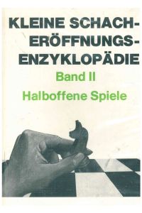 Kleine Schach - Eröffnungsenzyklpädie.   - Band II.: Halboffene Spiele.
