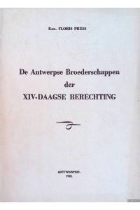 De Antwerpse Broederschappen der XIV-daagse berechting 1673-1948 *GESIGNEERD*