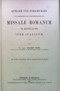 Quellen und Forschungen zur Geschichte und Kunstgeschichte des Missale Romanum im Mittelalter. Iter Italicum.