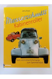 Messerschmitt Kabinenroller : vom Schneewittchensarg zum Sammlerstück.   - Jens Kron
