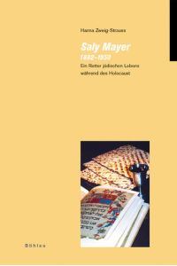 Saly Mayer (1882 - 1950) : ein Retter jüdischen Lebens während des Holocaust.   - Reihe Jüdische Moderne ; Bd. 6; Teil von: Anne-Frank-Shoah-Bibliothek