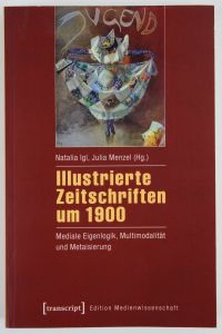Illustrierte Zeitschriften um 1900: Mediale Eigenlogik, Multimodalität und Metaisierung  - (Edition Medienwissenschaft)