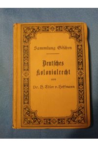 Deutsches Kolonialrecht.   - von H. Edler v. Hoffmann / Sammlung Göschen ; 318