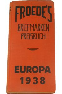 Froede's Briefmarkenkatalog 1938. 1. Band - Europa