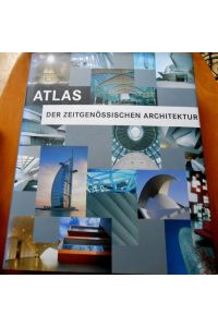 Atlas der zeitgenössischen Architektur. Atlas of Architecture Today. Atlas van de hedendaagse Architektuur.