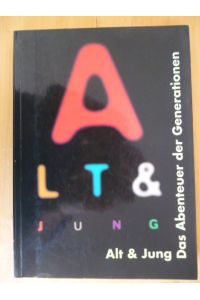 Alt & Jung. Das Abenteuer der Generationen. Eine Publikation des Deutschen Hygiene-Museums Dresden. [18. 12. 1997 bis 12. 5. 1998].
