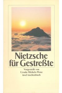 Nietzsche für Gestresste.   - Vorgestellt von Ursula Michels-Wenz / Insel-Taschenbuch ; 1928