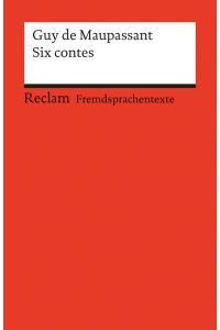 Six contes: Französischer Text mit deutschen Worterklärungen. B2 (GER) (Reclams Universal-Bibliothek)