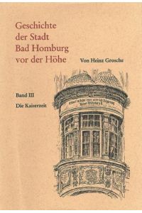 Geschichte der Stadt Bad Homburg vor der Höhe Band 3: Die Kaiserzeit