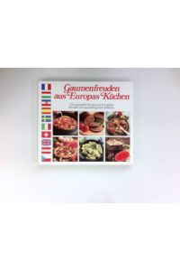 Gaumenfreuden aus Europas Küchen :  - 150 ausgew. Rezepte aus 25 Ländern