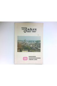 125 Jahre Bundesbahn-Ausbesserungswerk Limburg (Lahn) :  - 1862 - 1987 ; Entstehung und Entwicklung.