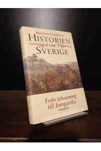 Historien om Sverige. Från islossning till kungarike. [By Herman Lindqvist].