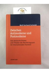 Zwischen Antimoderne und Postmoderne.   - das deutsche Drama und Theater der Nachkriegszeit im internationalen Kontext.