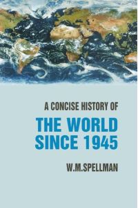 A Concise History of the World Since 1945: States and Peoples.