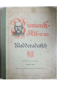 Bismarck-Album des Kladderadatsch.   - Mit 300 Zeichngn v. Wilhelm Scholz u. 4 facsimilirten Briefen d. Reichskanzlers