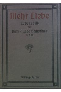 Mehr Liebe: Pius de Hemptinne - ein Lebensbild.