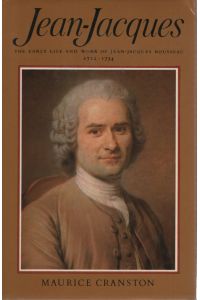 Jean-Jacques: Early Life and Work of Jean-Jacques Rousseau, 1712-1754.