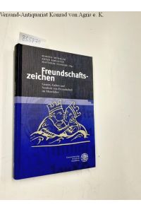 Freundschaftszeichen : Gesten, Gaben und Symbole von Freundschaft im Mittelalter.   - Marina Münkler ... (Hg.) / Euphorion / Beihefte zum Euphorion ; H. 86