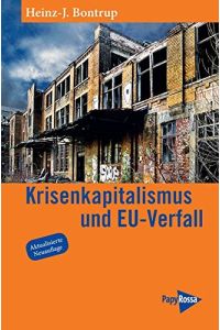 Krisenkapitalismus und EU-Verfall.   - Heinz-J. Bontrup / Neue kleine Bibliothek ; 195