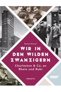 Wir in den wilden Zwanzigern: Charleston & Co. an Rhein und Ruhr