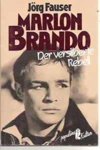 Marlon Brando.   - Der versilberte Rebell. Eine Biographie