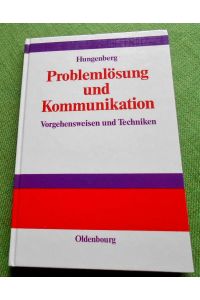 Problemlösung und Kommunikation.   - Vorgehensweisen und Techniken.