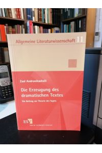 Die Erzeugung des dramatischen Textes. Ein Beitrag zur Theorie des Sujets.   - (Allgemeine Literaturwissenschaft - Wuppertaler Schriften ; Bd. 11)