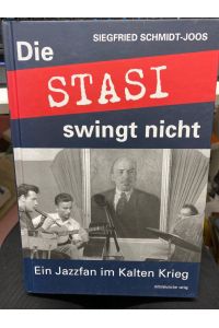 Die Stasi swingt nicht : ein Jazzfan im Kalten Krieg.