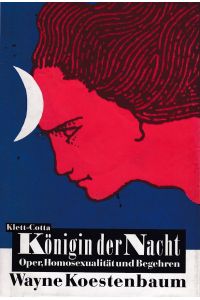 Königin der Nacht Oper, Homosexualität und Begehren.   - Aus dem Amerikan. von Joachim Kalka.