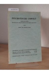 Psychotische Umwelt. Versuch einer biologisch orientierten Psychopathologie. [Von Rudolf Bilz]. (= Beiträge aus der allgemeinen Medizin, 16. Heft).