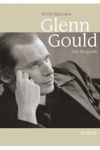 Glenn Gould : die Biografie.   - Kevin Bazzana