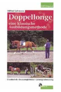 Doppellonge : eine klassische Ausbildungsmethode ; Grundtechnik, Einsatzmöglichkeiten, Leistungsverbesserung.   - Wilfried Gehrmann / Edition Pferd
