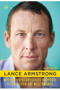 Lance Armstrong : wie der erfolgeichste Radfahrer aller Zeiten die Welt betrog.   - Juliet Macur. Dt. von Werner Roller