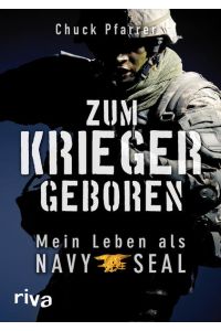 Zum Krieger geboren : mein Leben als Navy Seal.   - [Übers.: Michael Bayer ; Helmut Dierlamm]