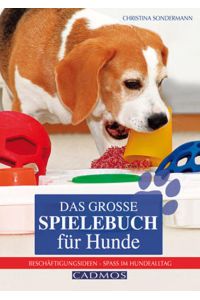Das große Spielebuch für Hunde : Beschäftigungsideen ; Spaß im Hundealltag.