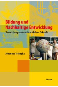 Bildung und nachhaltige Entwicklung : Vermittlung einer zerbrechlichen Zukunft.