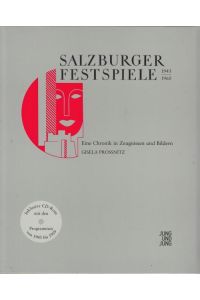 Salzburger Festspiele 1945 - 1960.   - Ihre Geschichte von 1945 - 1960. Eine Chronik in Zeugnissen und Bildern.