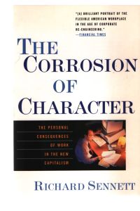 The Corrosion of Character: The Personal Consequences of Work in the New Capitalism