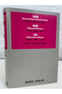 Wein : dreisprachiges Fachwörterbuch ; deutsch, englisch, französisch = Wine.   - Maria Ibald ; Barbara Student-Bilharz.